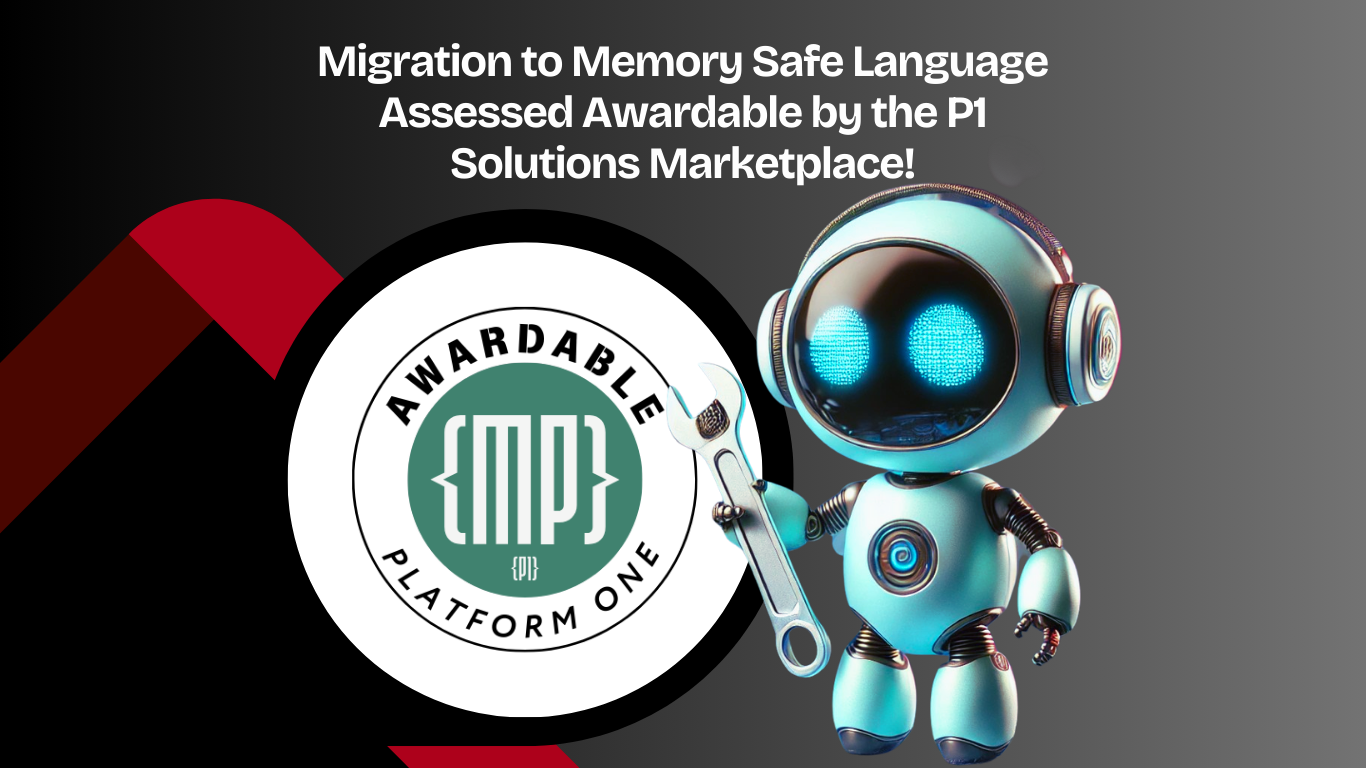Migration to Memory Safe Language Assessed Awardable by the P1 Solutions Marketplace!